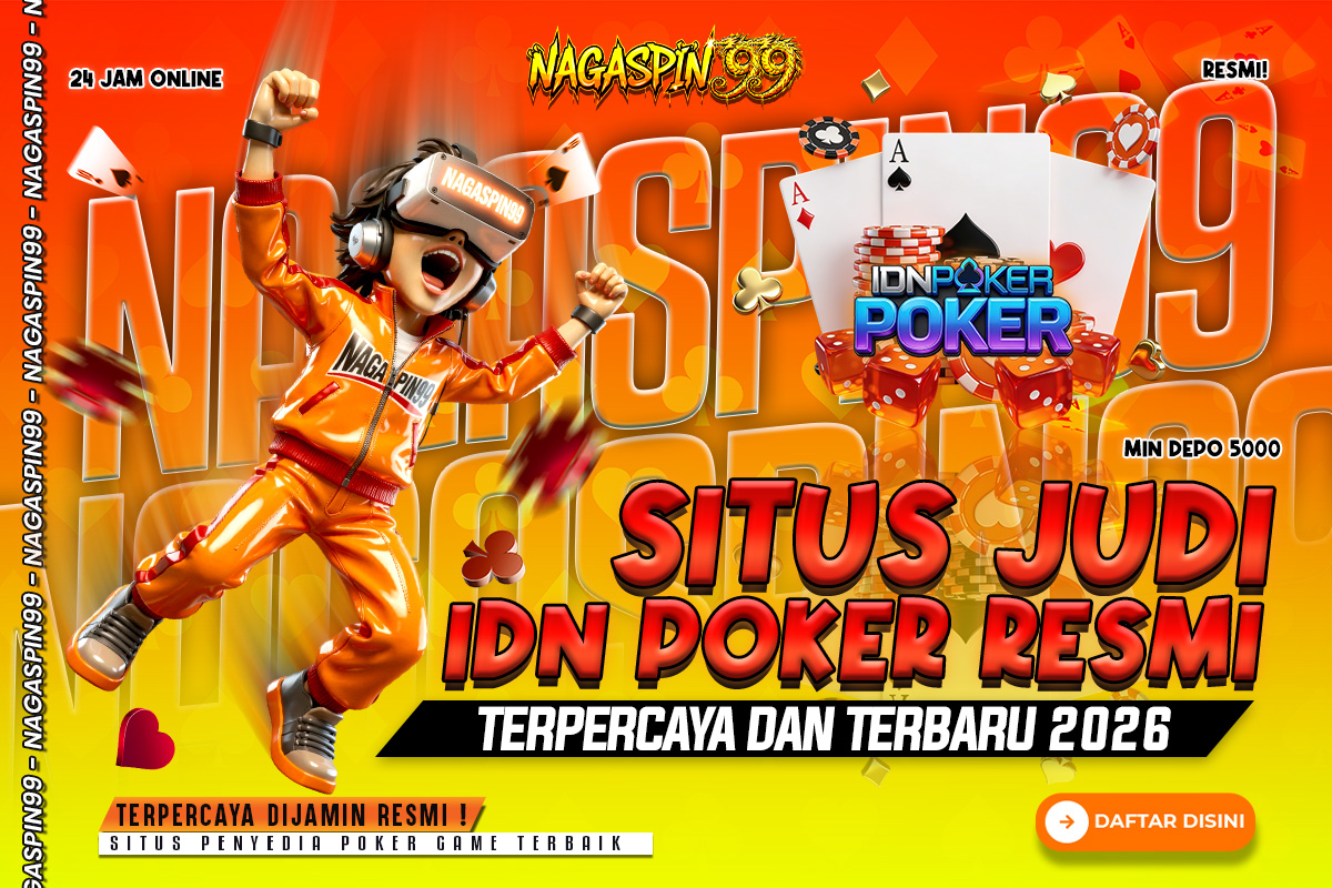 NAGASPIN99: Situs Judi IDN Poker Resmi Terpercaya 2026